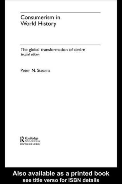 Consumerism in World History : The Global Transformation of Desire, PDF eBook