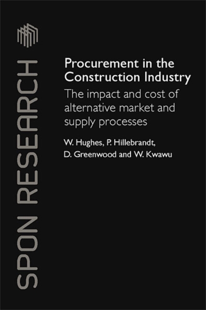 Procurement in the Construction Industry : The Impact and Cost of Alternative Market and Supply Processes, EPUB eBook
