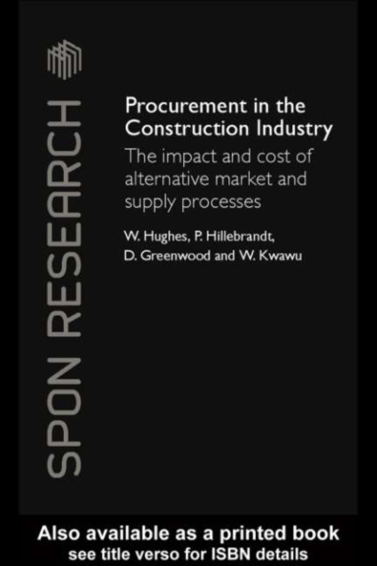 Procurement in the Construction Industry : The Impact and Cost of Alternative Market and Supply Processes, PDF eBook