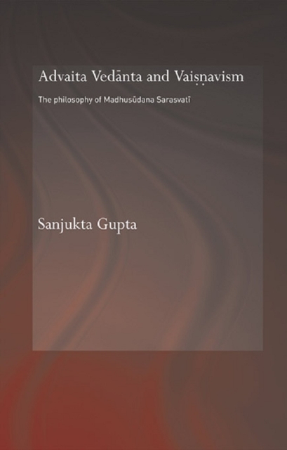 Advaita Vedanta and Vaisnavism : The Philosophy of Madhusudana Sarasvati, EPUB eBook