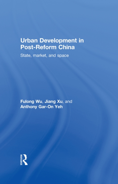 Urban Development in Post-Reform China : State, Market, and Space, PDF eBook