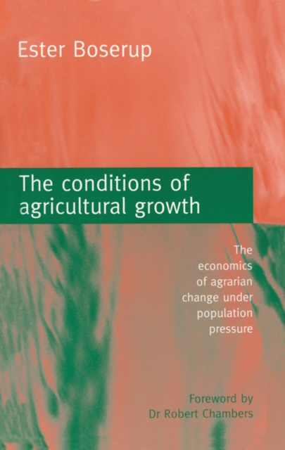 The Conditions of Agricultural Growth : The Economics of Agrarian Change Under Population Pressure, EPUB eBook