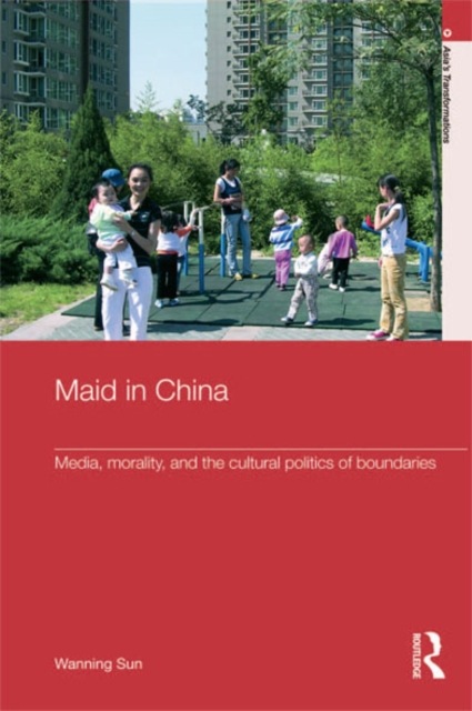 Maid In China : Media, Morality, and the Cultural Politics of Boundaries, EPUB eBook
