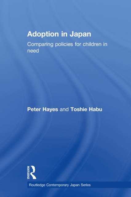 Adoption in Japan : Comparing Policies for Children in Need, EPUB eBook