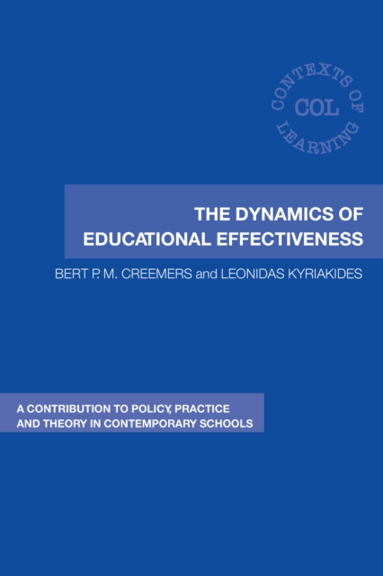 The Dynamics of Educational Effectiveness : A Contribution to Policy, Practice and Theory in Contemporary Schools, PDF eBook
