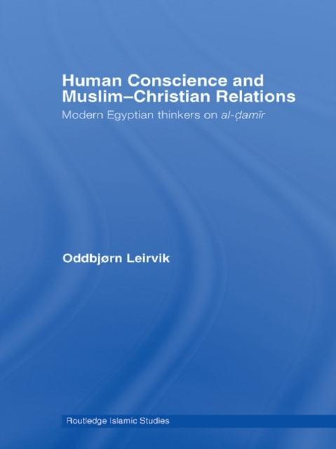 Human Conscience and Muslim-Christian Relations : Modern Egyptian Thinkers on al-damir, PDF eBook