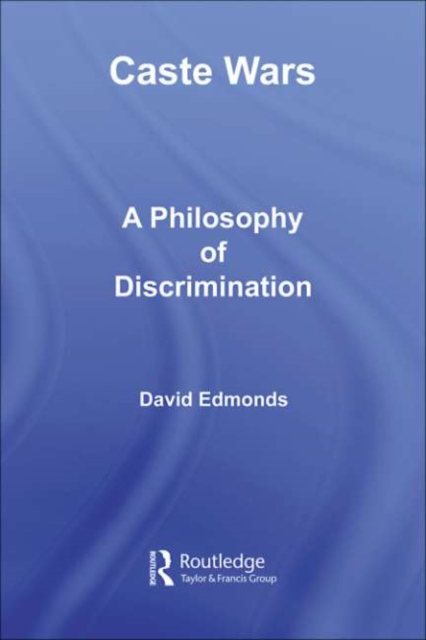 Caste Wars : A Philosophy of Discrimination, PDF eBook