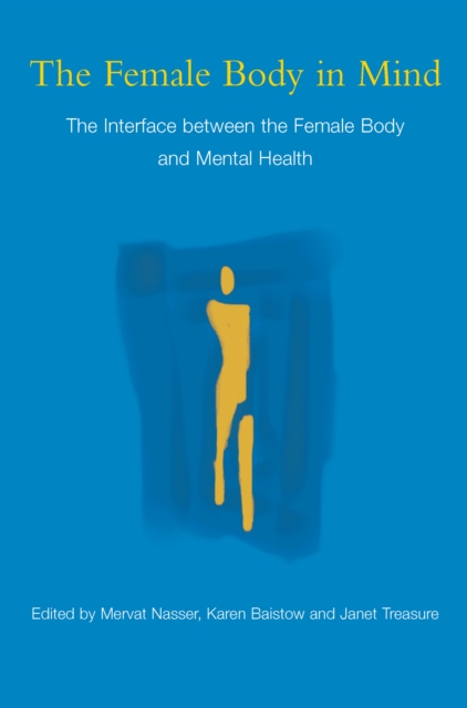 The Female Body in Mind : The Interface between the Female Body and Mental Health, PDF eBook