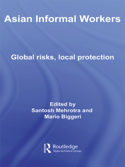 Asian Informal Workers : Global Risks Local Protection, EPUB eBook