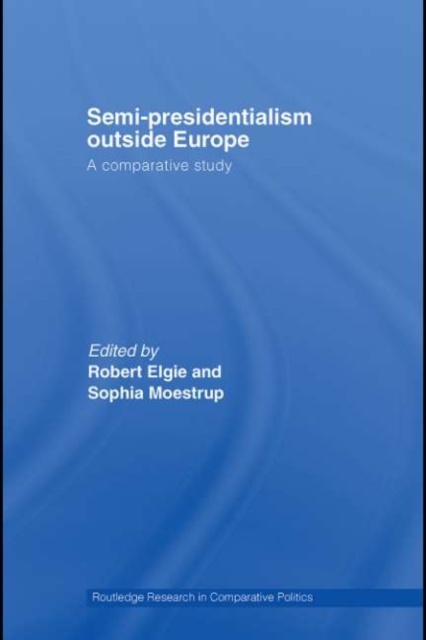 Semi-Presidentialism Outside Europe : A Comparative Study, PDF eBook