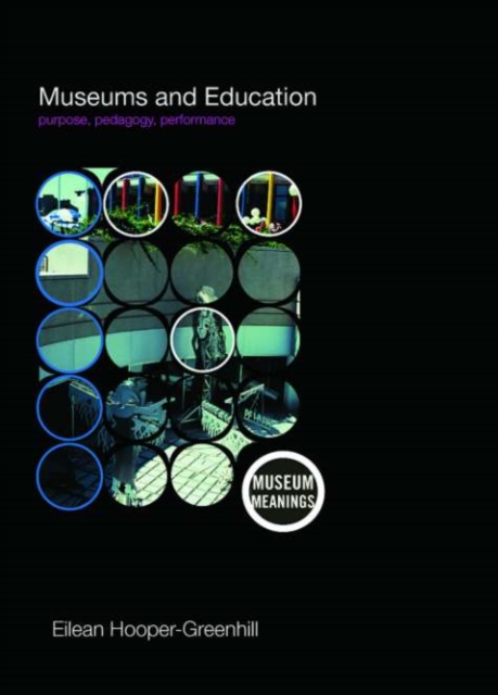 Museums and Education : Purpose, Pedagogy, Performance, PDF eBook