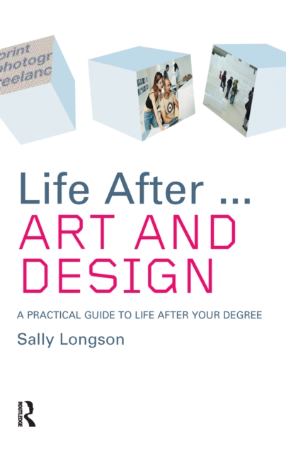 Life After...Art and Design : A practical guide to life after your degree, EPUB eBook