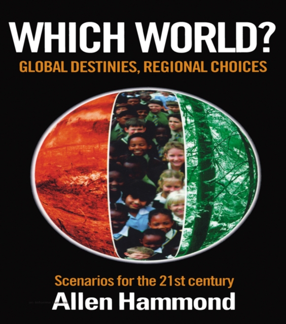 Which World : Global Destinies, Regional Choices - Scenarios for the 21st Century, PDF eBook