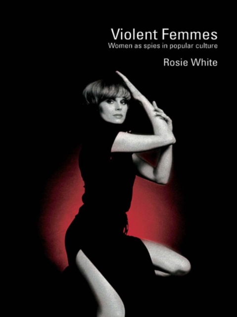 Violent Femmes : Women as Spies in Popular Culture, PDF eBook