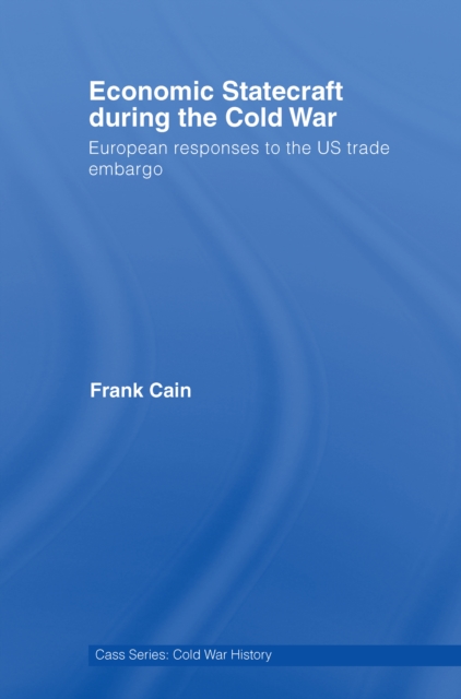 Economic Statecraft during the Cold War : European Responses to the US Trade Embargo, EPUB eBook