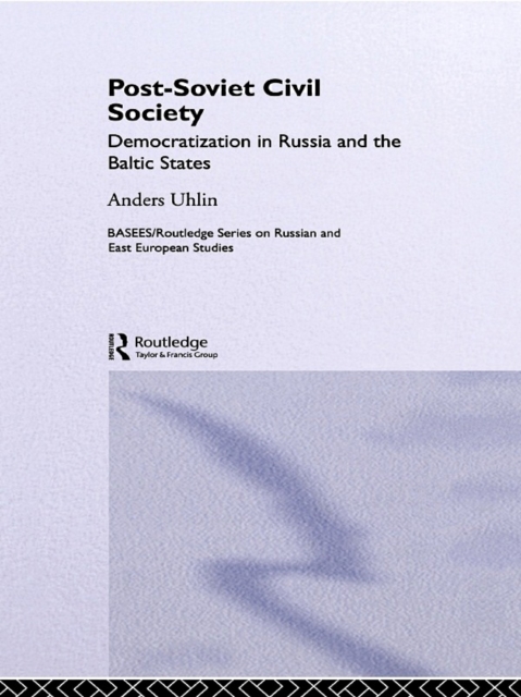 Post-Soviet Civil Society : Democratization in Russia and the Baltic States, PDF eBook