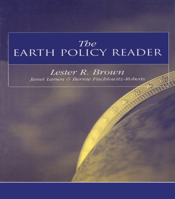 The Earth Policy Reader : Today's Decisions, Tomorrow's World, EPUB eBook