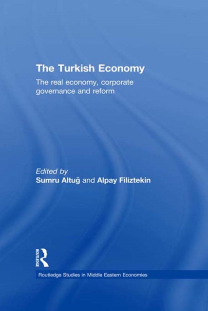 The Turkish Economy : The Real Economy, Corporate Governance and Reform, EPUB eBook