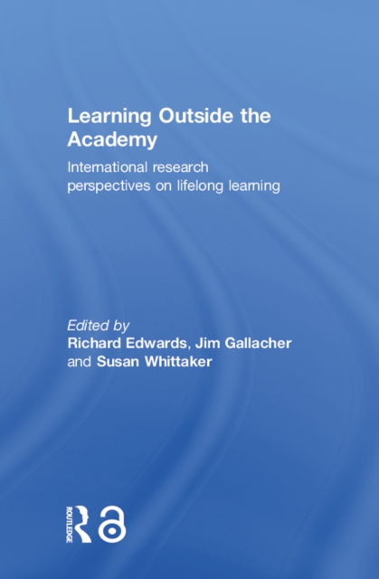 Learning Outside the Academy : International Research Perspectives on Lifelong Learning, PDF eBook