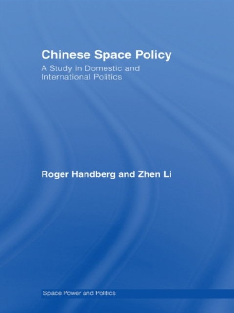 Chinese Space Policy : A Study in Domestic and International Politics, PDF eBook
