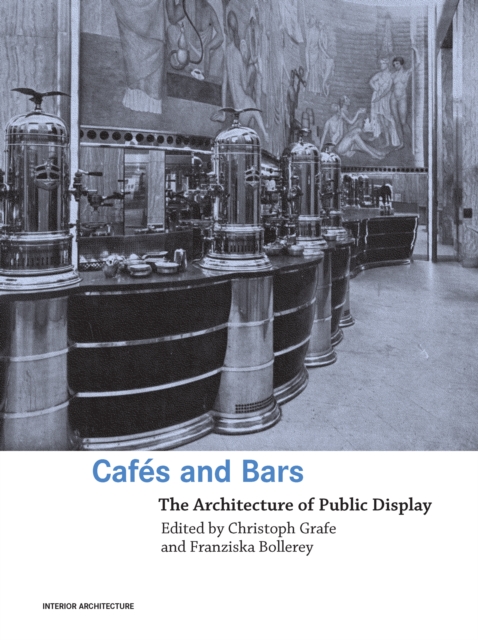 Cafes and Bars : The Architecture of Public Display, EPUB eBook