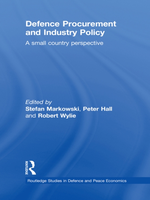 Defence Procurement and Industry Policy : A small country perspective, PDF eBook
