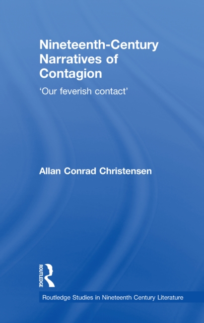 Nineteenth-Century Narratives of Contagion : 'Our Feverish Contact', EPUB eBook