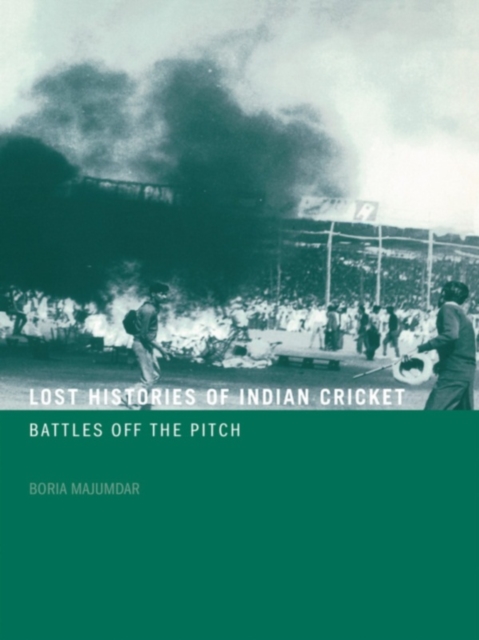 Lost Histories of Indian Cricket : Battles Off the Pitch, EPUB eBook