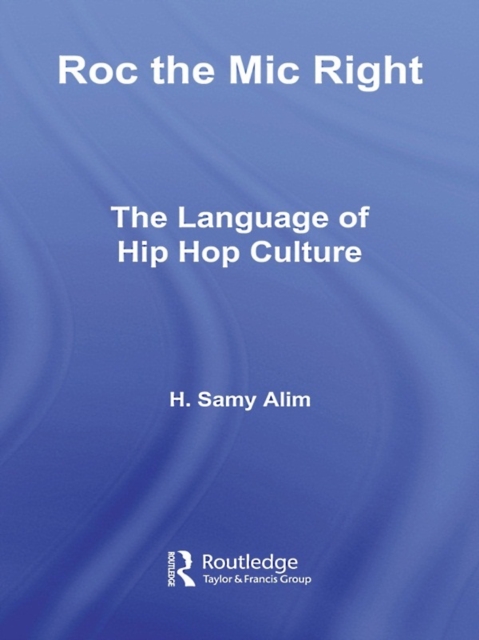 Roc the Mic Right : The Language of Hip Hop Culture, PDF eBook