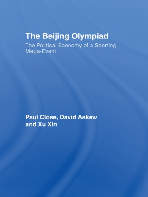 The Beijing Olympiad : The Political Economy of a Sporting Mega-Event, PDF eBook