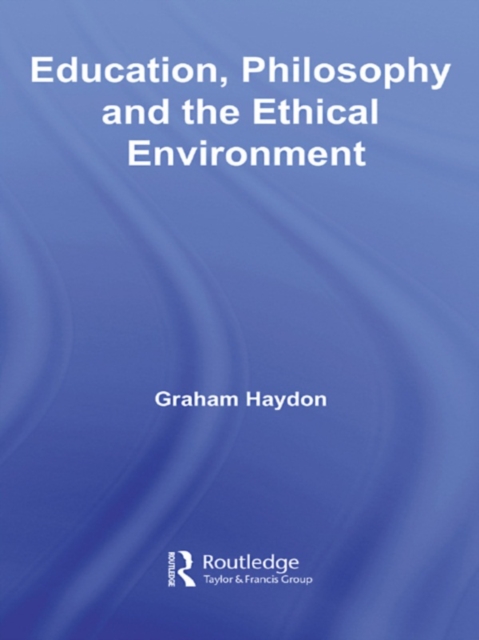 Education, Philosophy and the Ethical Environment, EPUB eBook