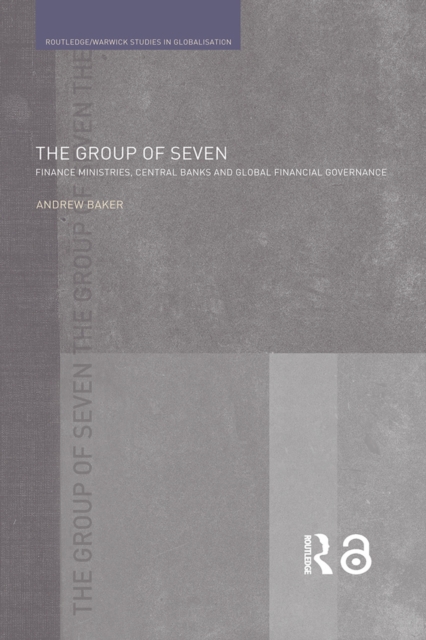 The Group of Seven : Finance Ministries, Central Banks and Global Financial Governance, PDF eBook