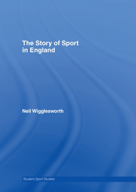 The Story of Sport in England, PDF eBook