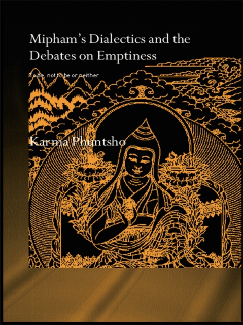 Mipham's Dialectics and the Debates on Emptiness : To Be, Not to Be or Neither, EPUB eBook