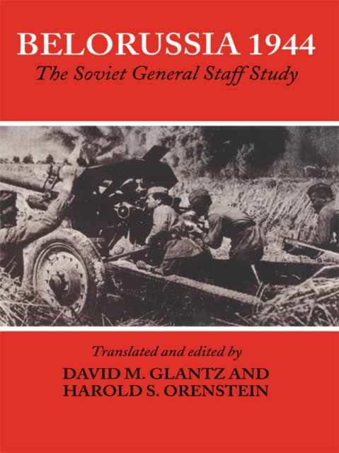 Belorussia 1944 : The Soviet General Staff Study, PDF eBook
