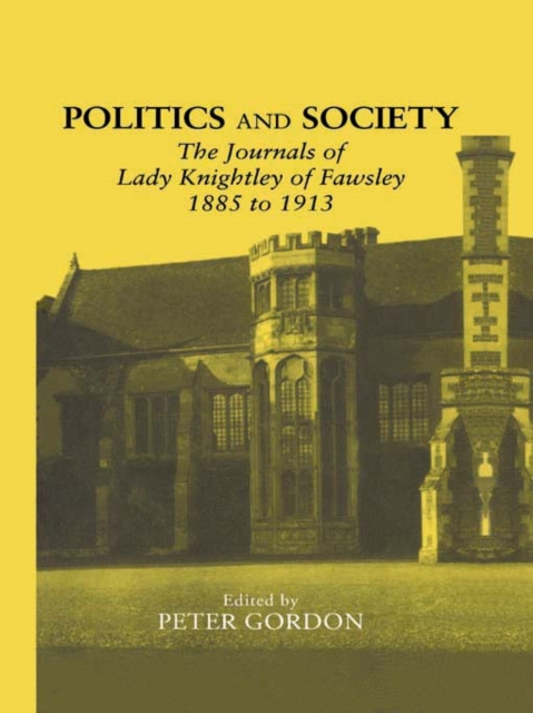 Politics and Society : The Journals of Lady Knightley of Fawsley 1885-1913, EPUB eBook