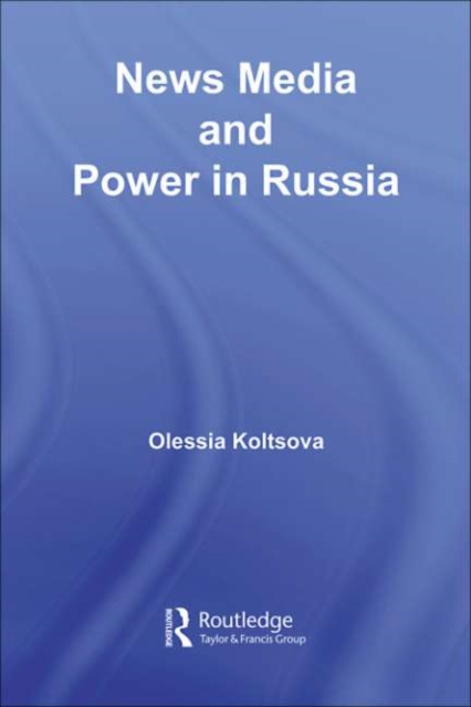 News Media and Power in Russia, PDF eBook