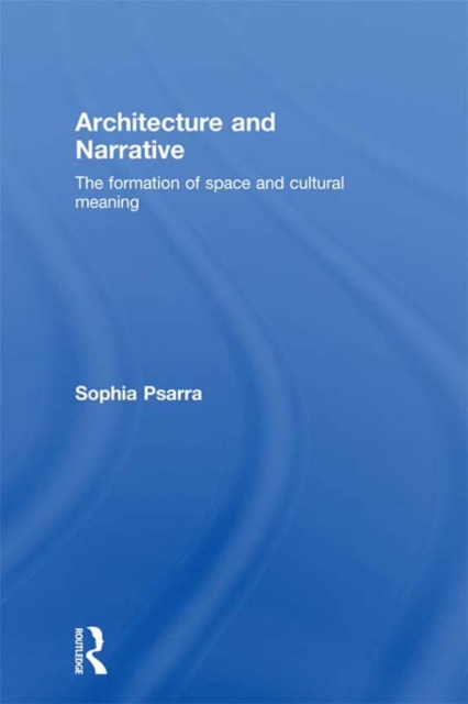 Architecture and Narrative : The Formation of Space and Cultural Meaning, EPUB eBook
