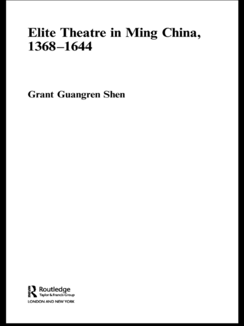 Elite Theatre in Ming China, 1368-1644, EPUB eBook