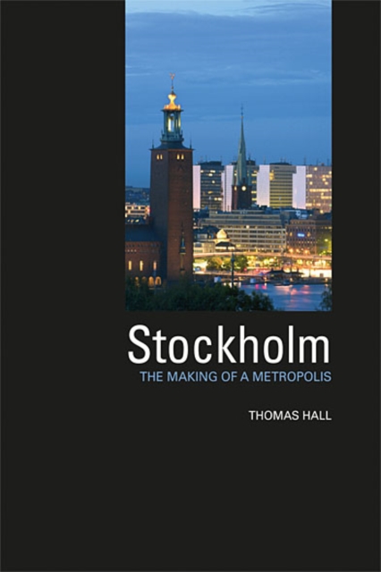 Stockholm : The Making of a Metropolis, EPUB eBook