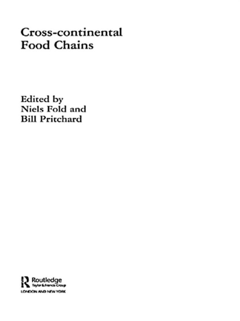Cross-Continental Agro-Food Chains : Structures, Actors and Dynamics in the Global Food System, EPUB eBook