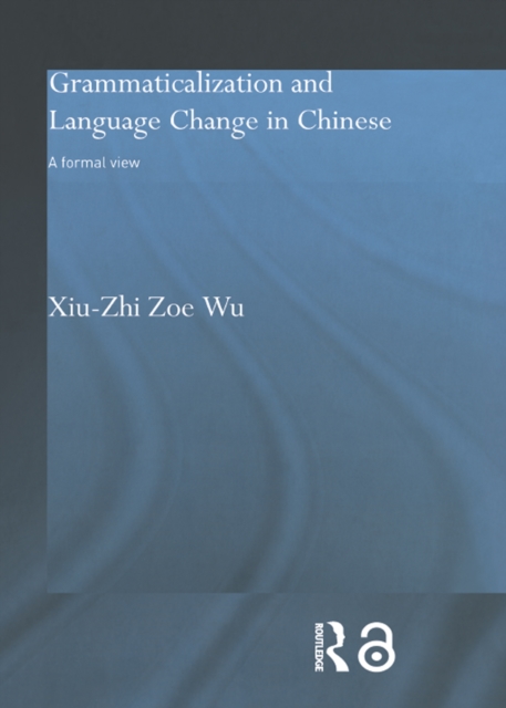 Grammaticalization and Language Change in Chinese : A formal view, EPUB eBook