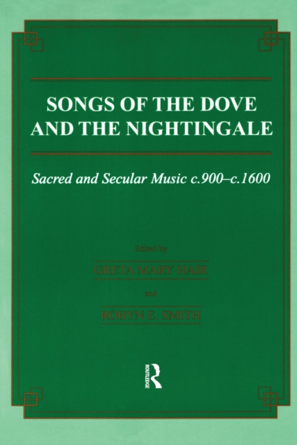 Songs of the Dove and the Nightingale : Sacred and Secular Music c.900-c.1600, PDF eBook