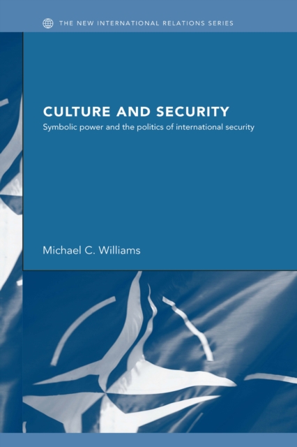 Culture and Security : Symbolic Power and the Politics of International Security, EPUB eBook