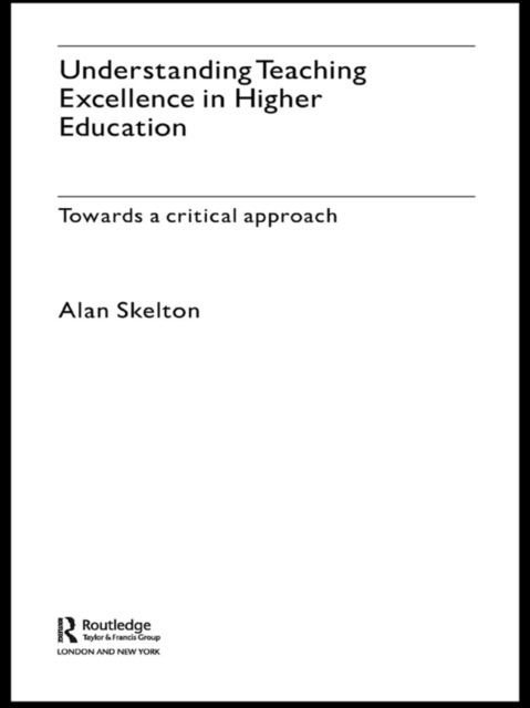 Understanding Teaching Excellence in Higher Education : Towards a Critical Approach, EPUB eBook