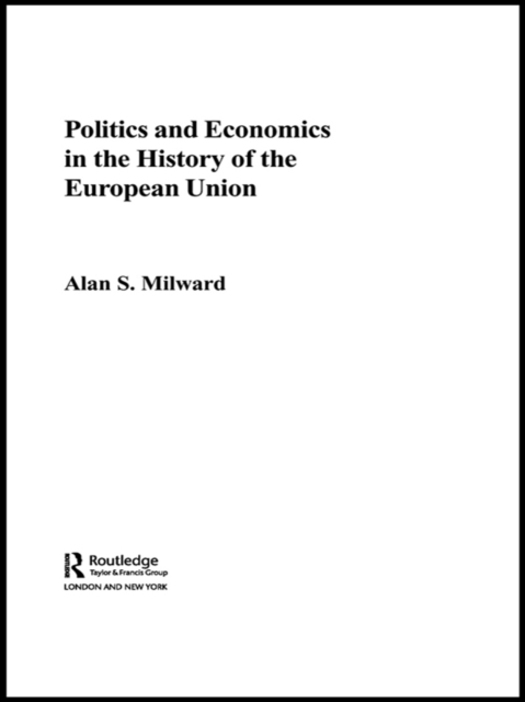 Politics and Economics in the History of the European Union, EPUB eBook