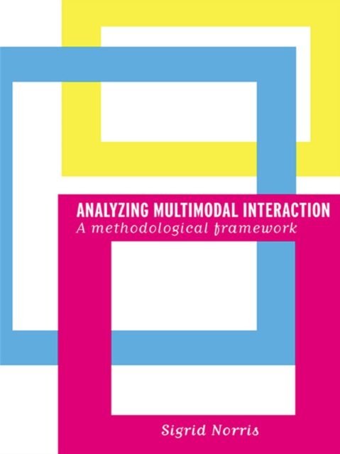Analyzing Multimodal Interaction : A Methodological Framework, PDF eBook