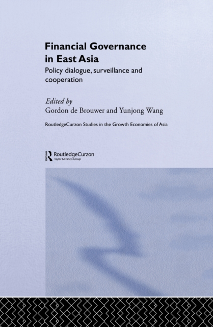 Financial Governance in East Asia : Policy Dialogue, Surveillance and Cooperation, PDF eBook