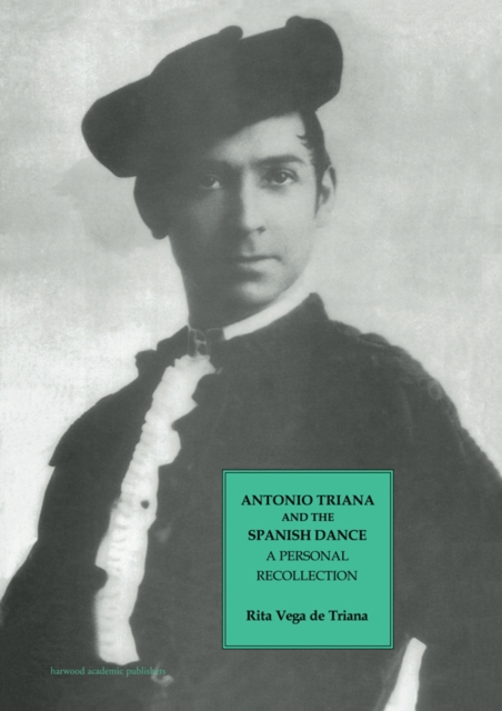 Antonio Triana and the Spanish Dance : A Personal Recollection, PDF eBook
