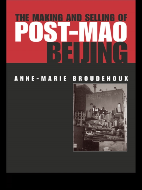 The Making and Selling of Post-Mao Beijing, EPUB eBook